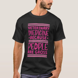 T-shirt Médecine vétérinaire parce que les gens sont dégoû