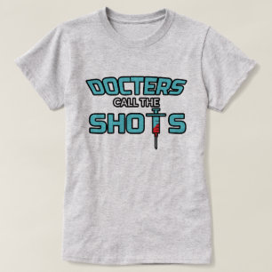 T-shirt Médecins Call The Shots - docteur féminin drôle