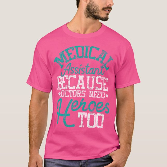 T-shirt Médecins ont besoin de héros - Assistant Médicale  (Devant)