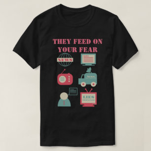 T-shirt Médias de masse - Ils alimentent votre peur