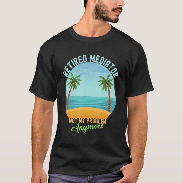 T-shirt Médiateur à la retraite Pas mon problème Plus de r (Devant)