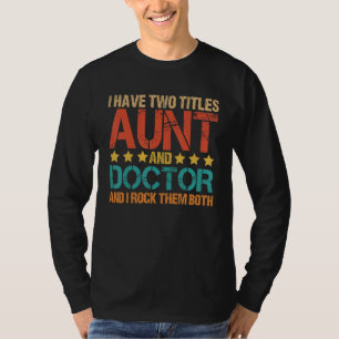 T-shirt Médicale J'ai deux titres Tante et Docteur Tante