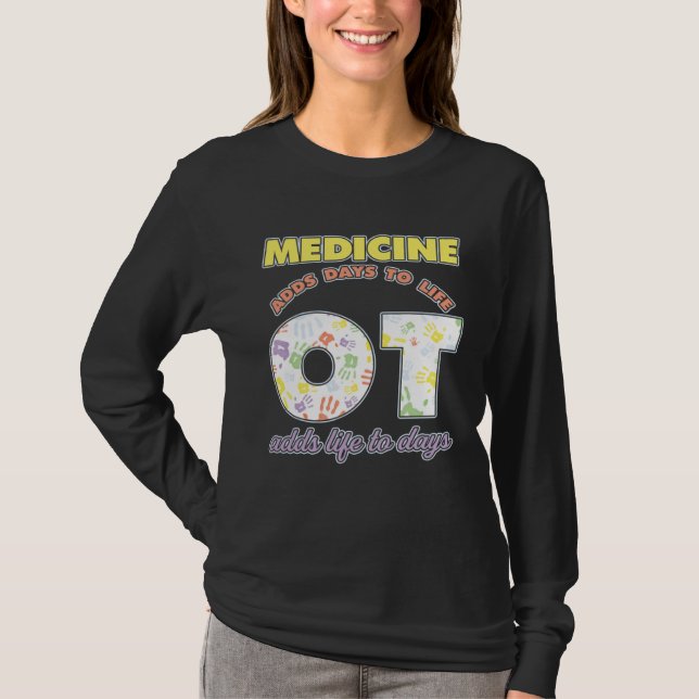 T-shirt Medicine Adds Days To Life Occuptaional Therapy (Devant)