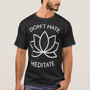 T-shirt Méditation Donu2019t Hate Meditate Cadeau Yoga Med