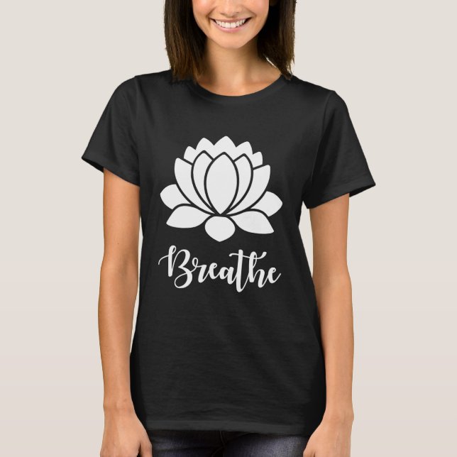T-shirt Méditation du yoga Lotus Breathe Flower (Devant)