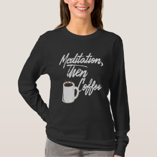 T-shirt Méditation Puis Café Matin Caféine Latte Ener