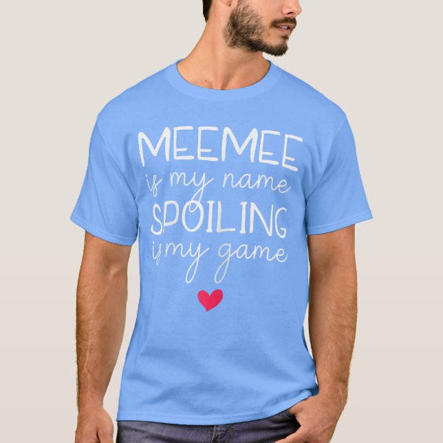 T-shirt MeeMee Is My Name Spoiling Is My Game Funny MeeMee (Devant)