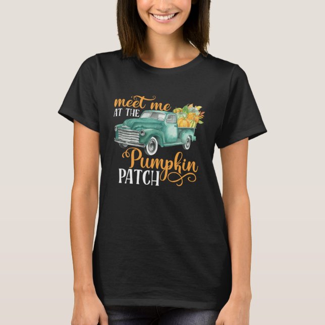 T-shirt Meet Me At The Pumpkin Patch Pickup Truck Farmer (Devant)