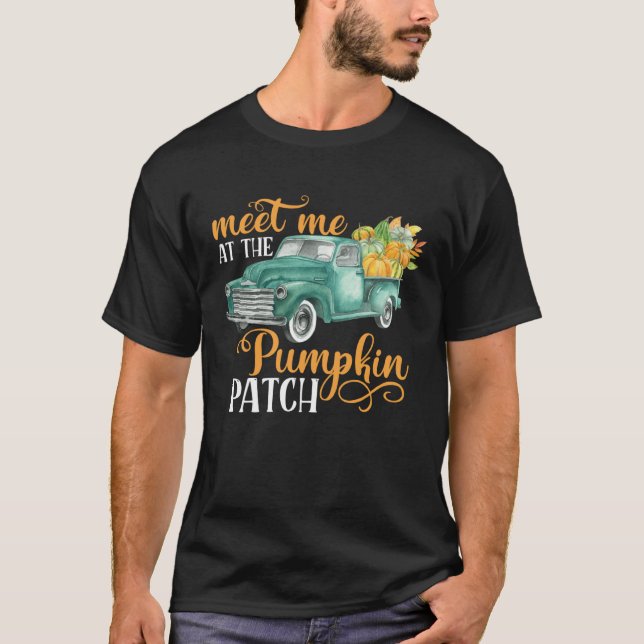 T-shirt Meet Me At The Pumpkin Patch Pickup Truck Farmer (Devant)