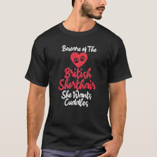 T-shirt Méfiez-vous de British Shorthair Elle veut des câl