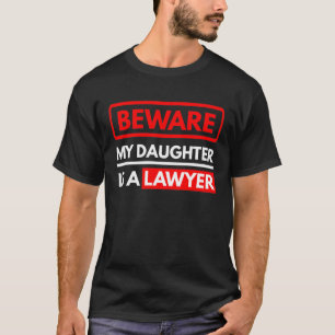 T-shirt Méfiez-Vous De Ma Fille Qui Est Avocate