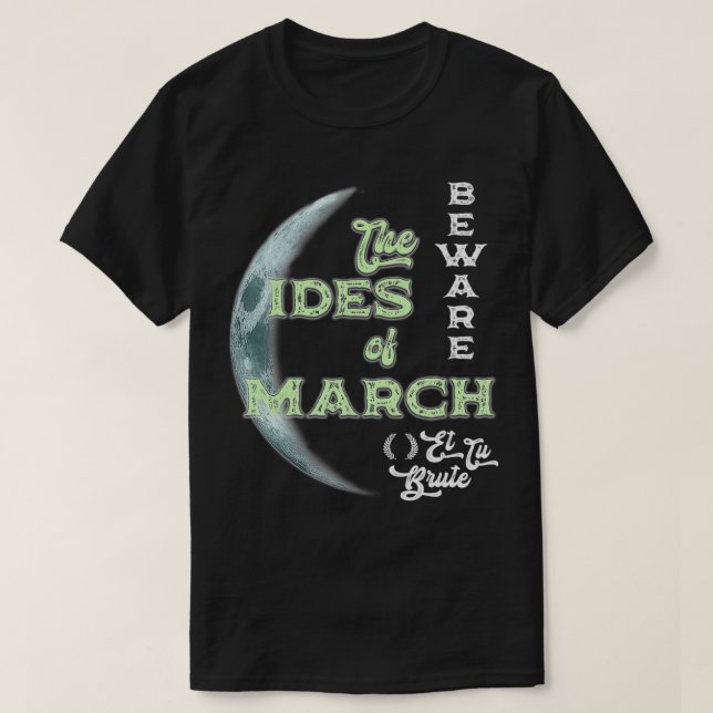 T-shirt Méfiez-vous des Ides de Mars Cresent Moon Et Tu Br (Design devant)