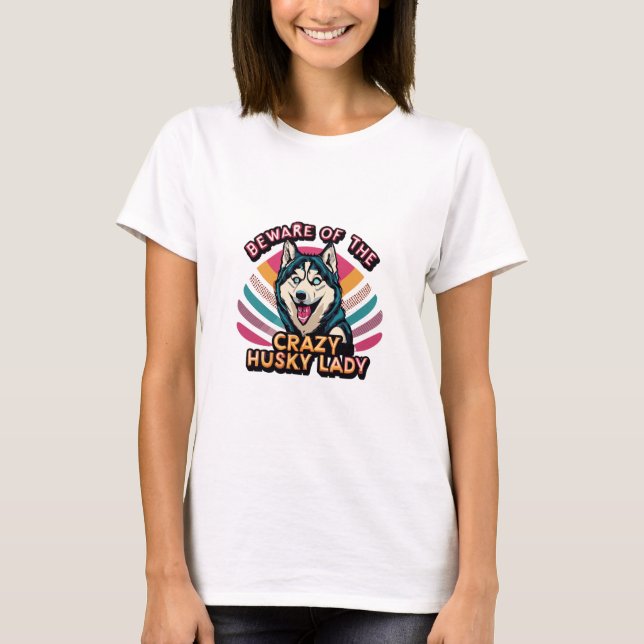 T-shirt Méfiez-vous du fou Husky Lady Funny Husky Chien Ma (Devant)