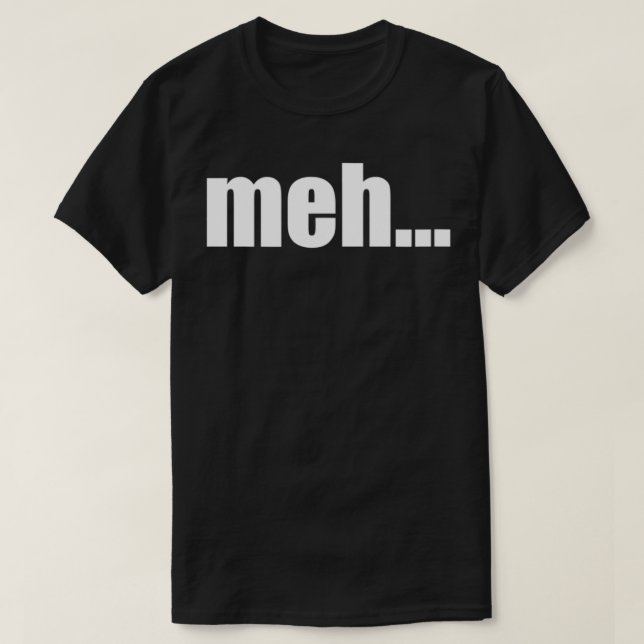 T-shirt meh (Design devant)