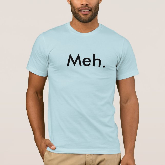 T-shirt Meh. (Devant)