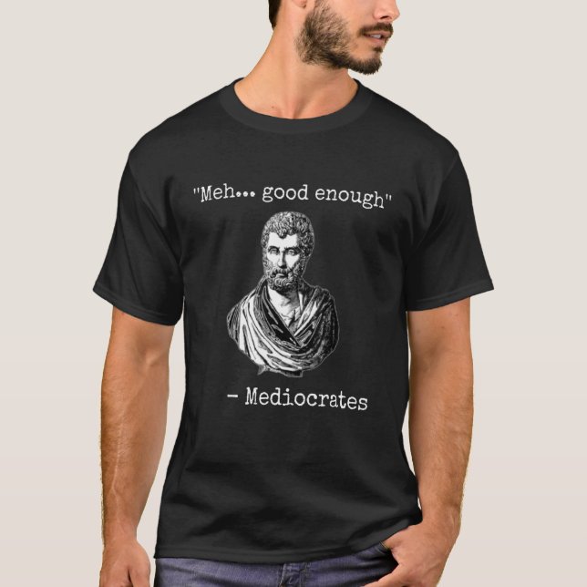 T-shirt Meh assez bon médiocrate citation démotivationnell (Devant)