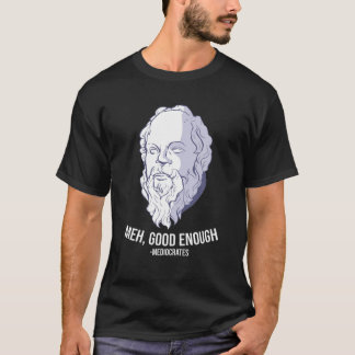 T-shirt "Meh, ça suffit" - Mediocrates Mème Funny Philos