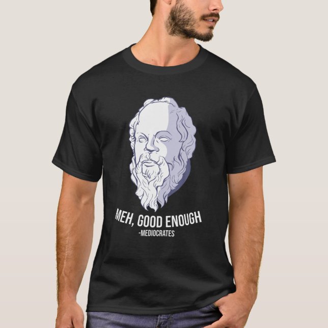 T-shirt "Meh, ça suffit" - Mediocrates Mème Funny Philos (Devant)