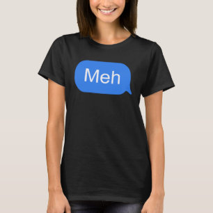 T-shirt Meh Speech Balloon Texte Bulle Internet Conversati