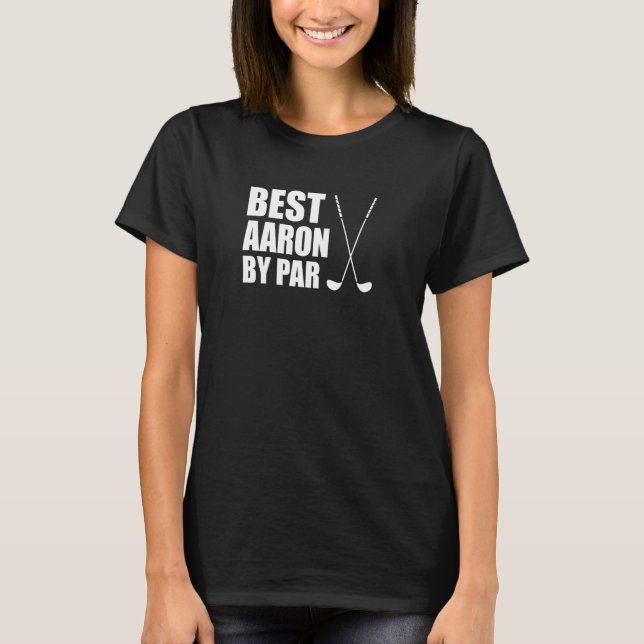 T-shirt Meilleur Aaron Par Par Par Golfer Nom Pun (Devant)