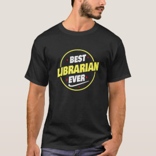 T-shirt Meilleur bibliothécaire jamais dit Bibliothécaire
