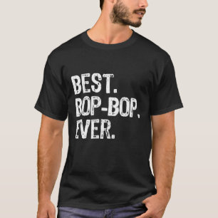 T-shirt Meilleur Bop-Bop jamais drôle Cool BopBop