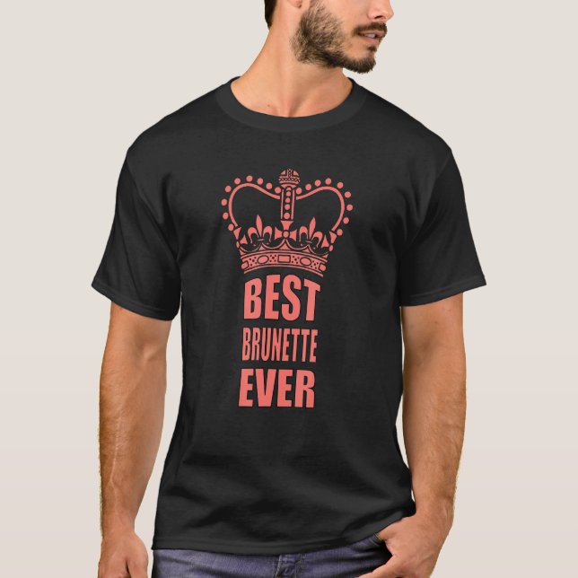 T-shirt Meilleur Brunette Jamais Couronne (Devant)