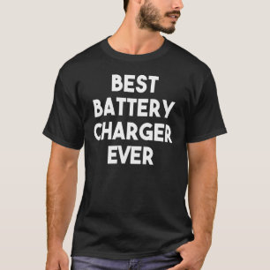 T-shirt Meilleur Chargeur de batterie jamais