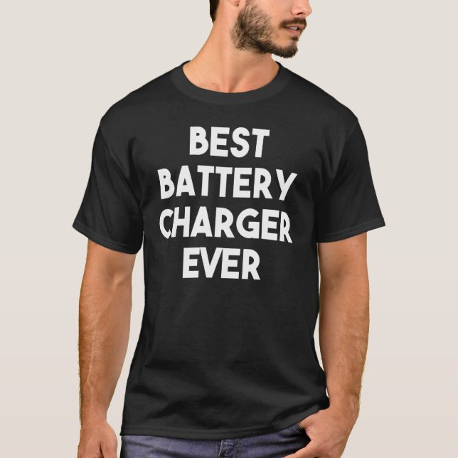 T-shirt Meilleur Chargeur de batterie jamais (Devant)