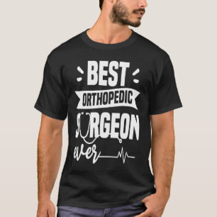 T-shirt Meilleur chirurgien orthopédique jamais Orthopédis
