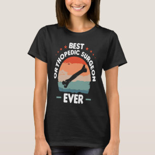 T-shirt Meilleur chirurgien orthopédique jamais Orthopédis