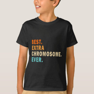 T-shirt Meilleur Chromosome supplémentaire jamais - Prix d