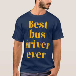 T-shirt Meilleur conducteur de bus jamais 11