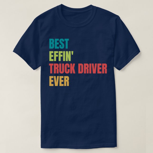 T-shirt Meilleur Conducteur De Camion Efficace Jamais (Design devant)