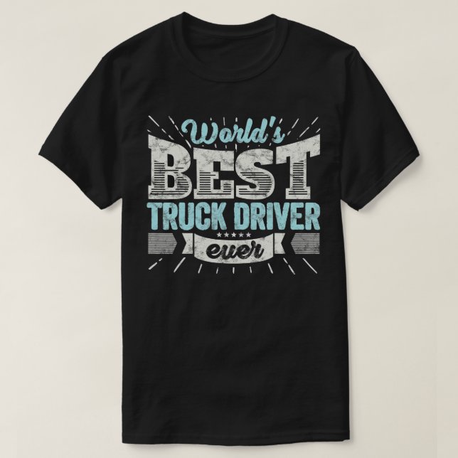 T-shirt Meilleur Conducteur De Camion Monde Jamais Drôle T (Design devant)