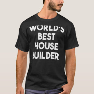 T-shirt Meilleur constructeur de maisons au monde