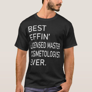 T-shirt Meilleur Effin Maître Cosmetologue autorisé Jama