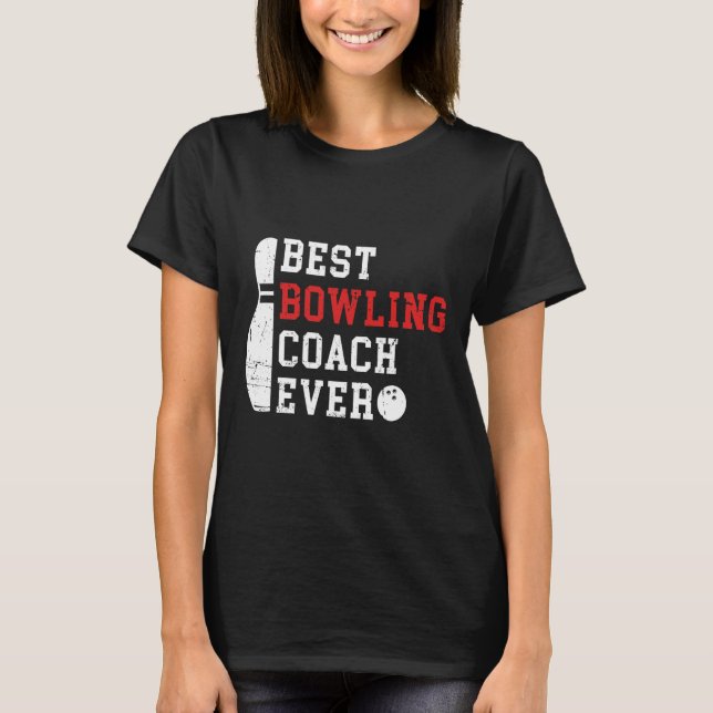 T-shirt Meilleur Entraîneur De Bowling Ever Bowler Bowling (Devant)