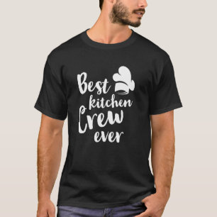 T-shirt Meilleur équipage de cuisine Ever Cuisine de cuisi