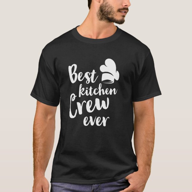T-shirt Meilleur équipage de cuisine Ever Cuisine de cuisi (Devant)