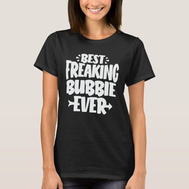 T-shirt Meilleur Freaking Bubbie Ever Funny Grandma Cadeau (Devant)