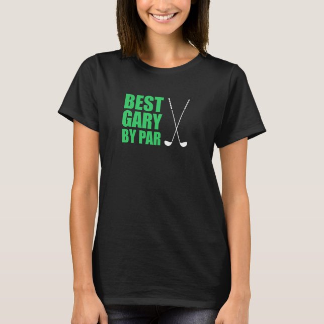 T-shirt Meilleur Gary Par Par Par Golfer Nom Pun (Devant)