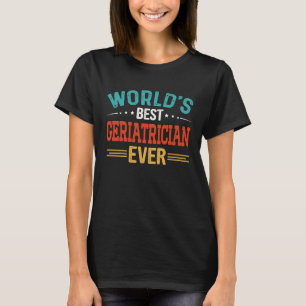 T-shirt Meilleur Geriatricien du monde Titre du poste Geri