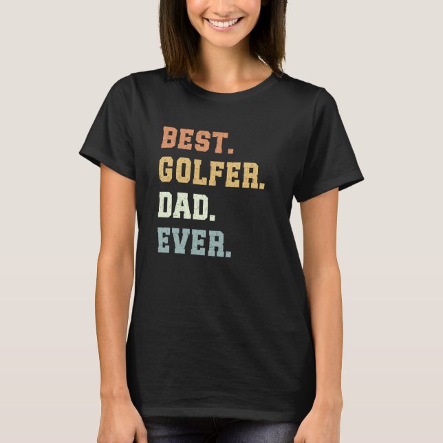T-shirt Meilleur Golfer Papa Jamais Fête des pères Funny G (Devant)