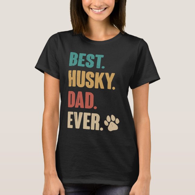T-shirt Meilleur Husky Papa Jamais Sibérien Husky Chien (Devant)