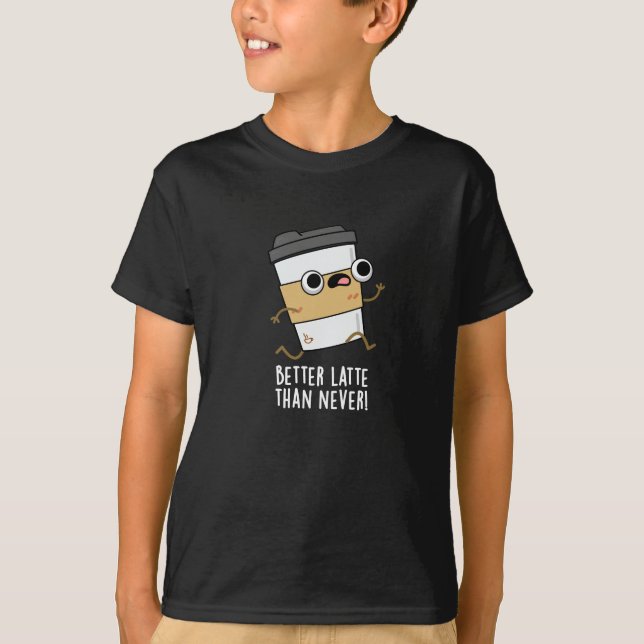 T-shirt Meilleur Latte Que Jamais Drôle Pun De Café Sombre (Devant)