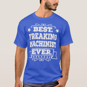 T-shirt Meilleur Machiniste Freaking AnniversaireNoël