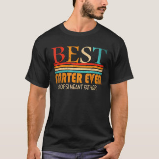 T-shirt Meilleur Meilleur Meilleur Farter Jamais Oups Je V