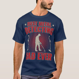 T-shirt Meilleur Métal Détecter Papa Jamais Père Papa Papa