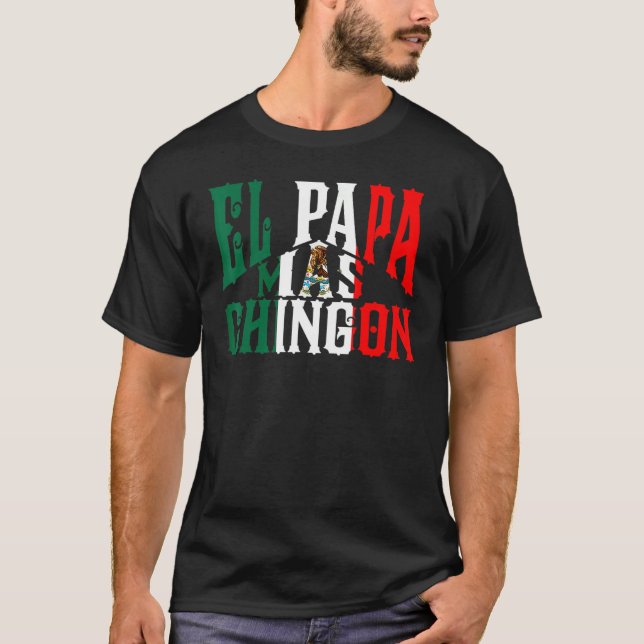 T-shirt Meilleur Mexicain Mens El Papa Mas Chingon (Devant)